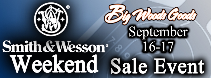 Smith and Wesson Sale Weekend at Big Woods Goods